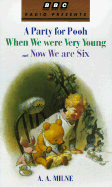 A Party for Pooh/When We Were Very Young/Now We Are Six: BBC - Milne, A A, and Bennett, Alan (Read by), and Briers, Richard (Read by)
