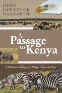 A Passage to Kenya: A Historical Collage of a Unique Time and Place