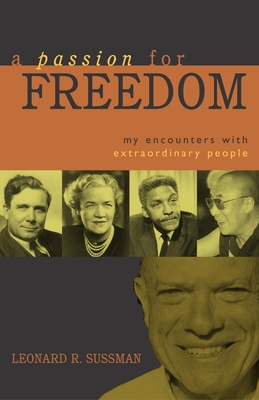 A Passion for Freedom: My Encounters with Extraordinary People - Sussman, Leonard R