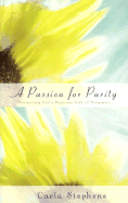 A Passion for Purity: Protecting God's Precious Gift of Virginity