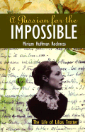 A Passion for the Impossible: The Life of Lilias Trotter - Rockness, Miriam Huffman, and Dorsett, Lyle W (Foreword by)