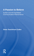 A Passion to Believe: Autism and the Facilitated Communication Phenomenon