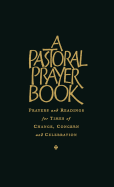 A Pastoral Prayer Book: Prayers and Readings for the Times and Seasons of Life