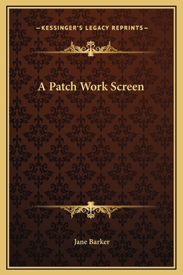 A Patch Work Screen - Barker, Jane