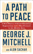 A Path to Peace: A Brief History of Israeli-Palestinian Negotiations and a Way Forward in the Middle East