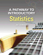 A Pathway to Introductory Statistics Plus New Mylab Math with Pearson Etext -- Access Card Package