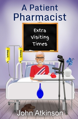 A Patient Pharmacist - Extra Visiting Times - Atkinson, John