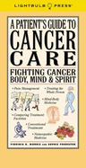 A Patient's Guide to Cancer Care: Fighting Cancer Body, Mind & Spirit