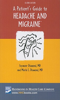 A Patient's Guide to Headache and Migraine - Diamond, Seymour, Dr.