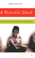 A Peaceful Jihad: Negotiating Identity and Modernity in Muslim Java