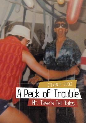 A Peck of Trouble: Mr. Teve's Tall Tales - Locke, Steven P