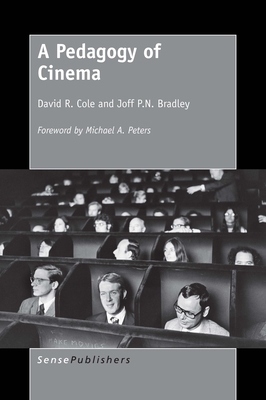 A Pedagogy of Cinema - Cole, David R, and Bradley, Joff P N