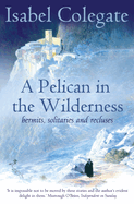 A Pelican in the Wilderness: Hermits, Solitaries and Recluses