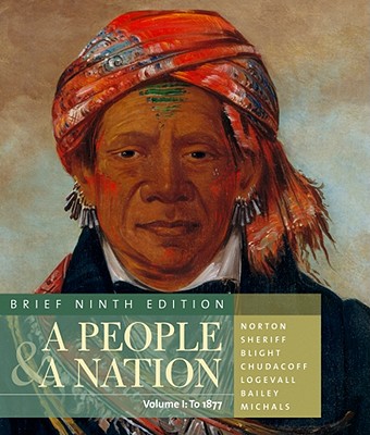 A People and a Nation: A History of the United States, Brief Edition, Volume I - Norton, Mary Beth, and Sheriff, Carol, and Blight, David W