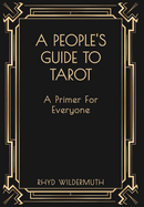 A People's Guide to Tarot: A Primer for Everyone