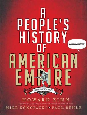 A People's History of American Empire: A Graphic Adaptation - Zinn, Howard, and Konopacki, Mike, and Buhle, Paul
