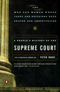 A People's History of the Supreme Court - Irons, Peter H, and Zinn, Howard, Ph.D. (Foreword by)