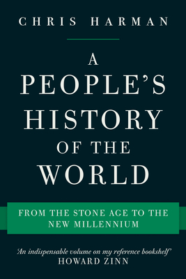 A People's History of the World: From the Stone Age to the New Millennium - Harman, Chris
