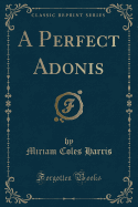 A Perfect Adonis (Classic Reprint)