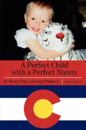 A Perfect Child with a Perfect Nanny: By Giving Time, Love and Patience - Bryan, Lolita