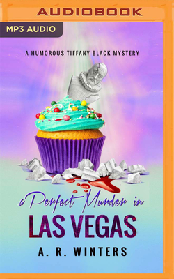 A Perfect Murder in Las Vegas: A Humorous Tiffany Black Mystery - Winters, A R, and Moon, Erin (Read by)