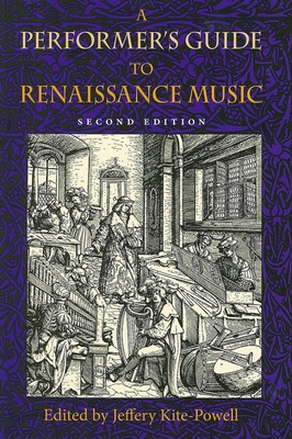 A Performer's Guide to Renaissance Music, Second Edition - Kite-Powell, Jeffery (Editor)