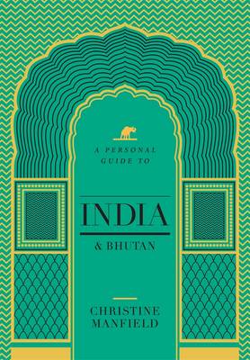 A Personal Guide to India and Bhutan - Manfield, Christine