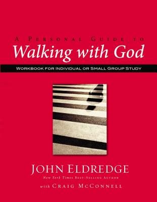 A Personal Guide to Walking with God - Eldredge, John