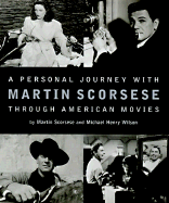 A Personal Journey with Martin Scorsese Through American Movies - Scorsese, Martin, Professor, and Wilson, Michael Henry