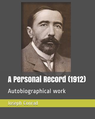 A Personal Record (1912): Autobiographical Work - Conrad, Joseph