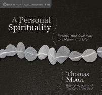 A Personal Spirituality: Finding Your Own Way to a Meaningful Life