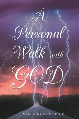 A Personal Walk With God - Price, Steven Vincent