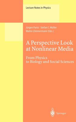 A Perspective Look at Nonlinear Media: From Physics to Biology and Social Sciences - Parisi, Jrgen (Editor), and Mller, Stefan C (Editor), and Zimmermann, Walter (Editor)