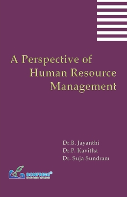 A Perspective of Human Resource Management - Jayanthi, Dr B, and Kavitha, Dr P, and Sundram, Suja, Dr.