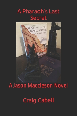 A Pharaoh's Last Secret: A Jason Maccleson Novel - Cabell, Craig