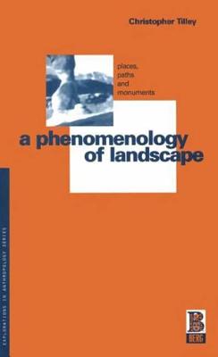 A Phenomenology of Landscape: Places, Paths and Monuments - Tilley, Christopher