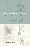 A Philosophical Defense of Culture: Perspectives from Confucianism and Cassirer