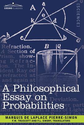 A Philosophical Essay on Probabilities - Pierre-Simon, Marquis De Laplace, and Truscott, F W (Translated by), and Emory, F L (Translated by)