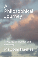 A Philosophical Journey: A voyage of wonder and discovery