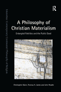 A Philosophy of Christian Materialism: Entangled Fidelities and the Public Good