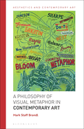 A Philosophy of Visual Metaphor in Contemporary Art