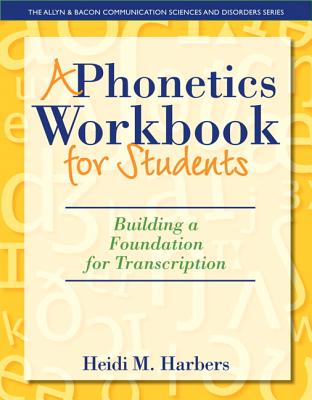 A Phonetics Workbook for Students: Building a Foundation for Transcription - Harbers, Heidi