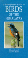 A Photographic Guide to Birds of the Himalayas - Grewal, Bikram, and Pfister, Otto (Photographer)