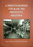 A Photographic Tour of 1916 Prescott, Arizona