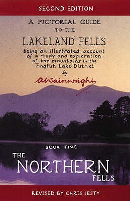 A Pictorial Guide to the Lakeland Fells: Being an Illustrated Account of a Study and Exploration of the Mountains in the English Lake District Book 5. the Northern Fells - Wainwright, A.