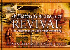 A Pictorial History of Revival: The Outbreak of the 1904 Welsh Awakening