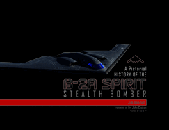 A Pictorial History of the B-2a Spirit Stealth Bomber