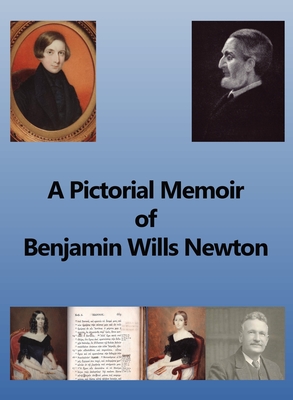A Pictorial Memoir of B.W. Newton: Supplement to 'A Guide to the Works and Remains of Benjamin Wills Newton'. - Griffiths, Chris W H