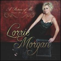 A  Picture of Me: Greatest Hits & More - Lorrie Morgan
