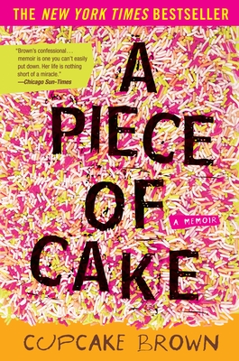 A Piece of Cake: A Memoir - Brown, Cupcake